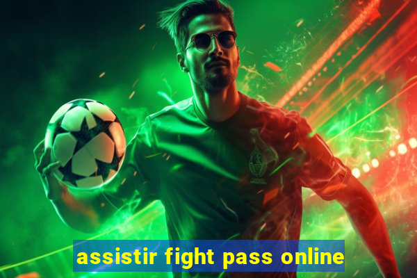 assistir fight pass online